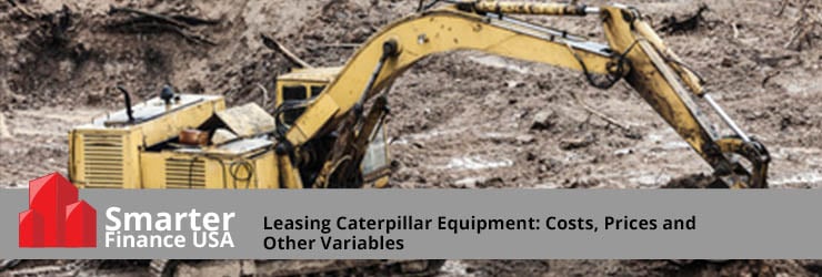 Leasing Caterpillar Equipment: Costs, Prices and Other Variables