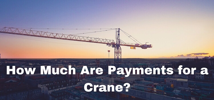 Crane Financing: What are the Rates to Finance or Lease a Crane?