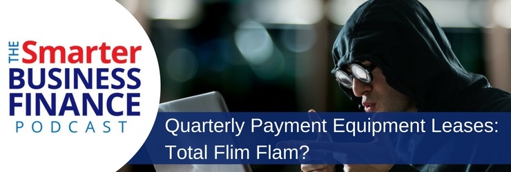 quarterly-payment-equipment-lease-flim-flam.jpg